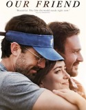Arkadaş – Our Friend 2019 Türkçe Dublaj izle