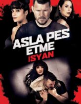Asla Pes Etme 4: İsyan 2021 Full HD Türkçe Dublaj izle