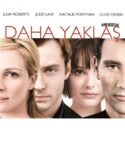 Daha Yaklaş 2004 Türkçe Dublaj izle